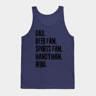 Dad. Beer fan. Sports fan. Handyman. Hero. Tank Top